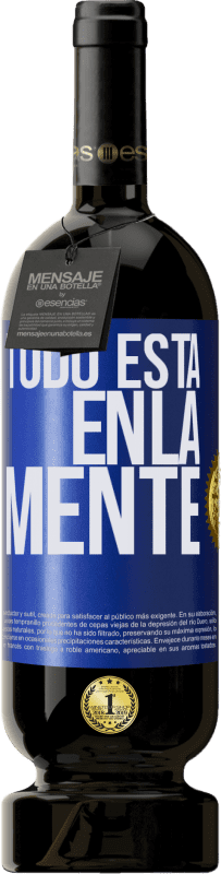 49,95 € Envío gratis | Vino Tinto Edición Premium MBS® Reserva Todo está en la mente Etiqueta Azul. Etiqueta personalizable Reserva 12 Meses Cosecha 2015 Tempranillo