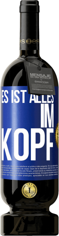 49,95 € Kostenloser Versand | Rotwein Premium Ausgabe MBS® Reserve Es ist alles im Kopf Blaue Markierung. Anpassbares Etikett Reserve 12 Monate Ernte 2015 Tempranillo