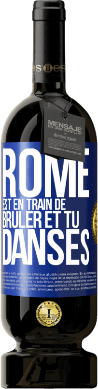 49,95 € Envoi gratuit | Vin rouge Édition Premium MBS® Réserve Rome est en train de brûler et tu danses Étiquette Bleue. Étiquette personnalisable Réserve 12 Mois Récolte 2015 Tempranillo