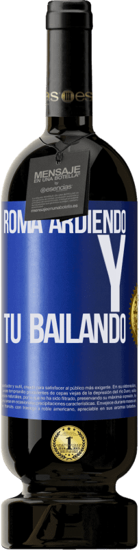 49,95 € Envío gratis | Vino Tinto Edición Premium MBS® Reserva Roma ardiendo y tú bailando Etiqueta Azul. Etiqueta personalizable Reserva 12 Meses Cosecha 2015 Tempranillo