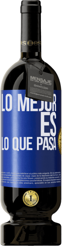 49,95 € Envío gratis | Vino Tinto Edición Premium MBS® Reserva Lo mejor es lo que pasa Etiqueta Azul. Etiqueta personalizable Reserva 12 Meses Cosecha 2015 Tempranillo