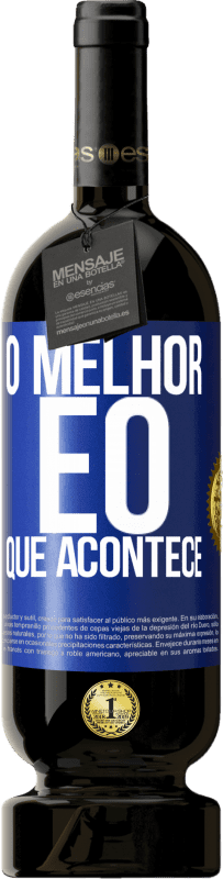 49,95 € Envio grátis | Vinho tinto Edição Premium MBS® Reserva O melhor é o que acontece Etiqueta Azul. Etiqueta personalizável Reserva 12 Meses Colheita 2015 Tempranillo