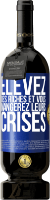 49,95 € Envoi gratuit | Vin rouge Édition Premium MBS® Réserve Élevez des riches et vous mangerez leurs crises Étiquette Bleue. Étiquette personnalisable Réserve 12 Mois Récolte 2014 Tempranillo