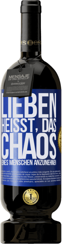 49,95 € Kostenloser Versand | Rotwein Premium Ausgabe MBS® Reserve Lieben heißt, das Chaos eines Menschen anzunehmen Blaue Markierung. Anpassbares Etikett Reserve 12 Monate Ernte 2015 Tempranillo