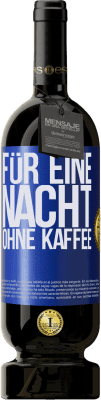 49,95 € Kostenloser Versand | Rotwein Premium Ausgabe MBS® Reserve Für eine Nacht ohne Kaffee Blaue Markierung. Anpassbares Etikett Reserve 12 Monate Ernte 2014 Tempranillo