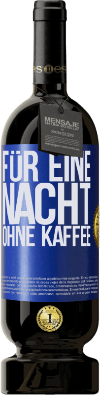49,95 € Kostenloser Versand | Rotwein Premium Ausgabe MBS® Reserve Für eine Nacht ohne Kaffee Blaue Markierung. Anpassbares Etikett Reserve 12 Monate Ernte 2016 Tempranillo