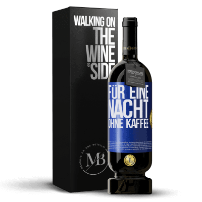 «Für eine Nacht ohne Kaffee» Premium Ausgabe MBS® Reserve