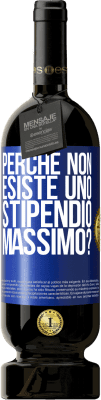 49,95 € Spedizione Gratuita | Vino rosso Edizione Premium MBS® Riserva perché non esiste uno stipendio massimo? Etichetta Blu. Etichetta personalizzabile Riserva 12 Mesi Raccogliere 2014 Tempranillo