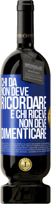 49,95 € Spedizione Gratuita | Vino rosso Edizione Premium MBS® Riserva Chi dà non deve ricordare e chi riceve non deve dimenticare Etichetta Blu. Etichetta personalizzabile Riserva 12 Mesi Raccogliere 2014 Tempranillo