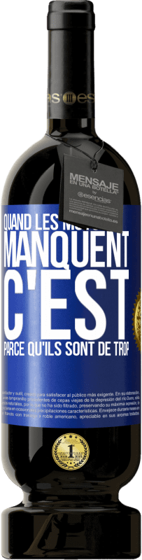 49,95 € Envoi gratuit | Vin rouge Édition Premium MBS® Réserve Quand les mots manquent c'est parce qu'ils sont de trop Étiquette Bleue. Étiquette personnalisable Réserve 12 Mois Récolte 2015 Tempranillo