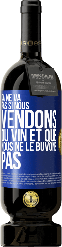 49,95 € Envoi gratuit | Vin rouge Édition Premium MBS® Réserve Ça ne va pas si nous vendons du vin et que nous ne le buvons pas Étiquette Bleue. Étiquette personnalisable Réserve 12 Mois Récolte 2015 Tempranillo