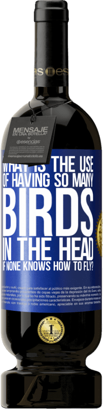 49,95 € 送料無料 | 赤ワイン プレミアム版 MBS® 予約する 飛行方法がわからない場合、頭に非常に多くの鳥がいることの使用は何ですか？ 青いタグ. カスタマイズ可能なラベル 予約する 12 月 収穫 2014 Tempranillo