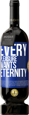 49,95 € Free Shipping | Red Wine Premium Edition MBS® Reserve Every pleasure wants eternity Blue Label. Customizable label Reserve 12 Months Harvest 2015 Tempranillo
