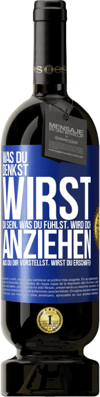 49,95 € Kostenloser Versand | Rotwein Premium Ausgabe MBS® Reserve Was du denkst, wirst du sein, was du fühlst, wird dich anziehen, was du dir vorstellst, wirst du erschaffen Blaue Markierung. Anpassbares Etikett Reserve 12 Monate Ernte 2015 Tempranillo