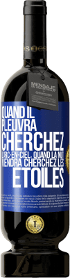 49,95 € Envoi gratuit | Vin rouge Édition Premium MBS® Réserve Quand il pleuvra cherchez l'arc-en-ciel, quand la nuit viendra cherchez les étoiles Étiquette Bleue. Étiquette personnalisable Réserve 12 Mois Récolte 2016 Tempranillo