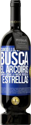 49,95 € Envío gratis | Vino Tinto Edición Premium MBS® Reserva Cuando llueva, busca el arcoiris, cuando llegue la noche, busca las estrellas Etiqueta Azul. Etiqueta personalizable Reserva 12 Meses Cosecha 2016 Tempranillo