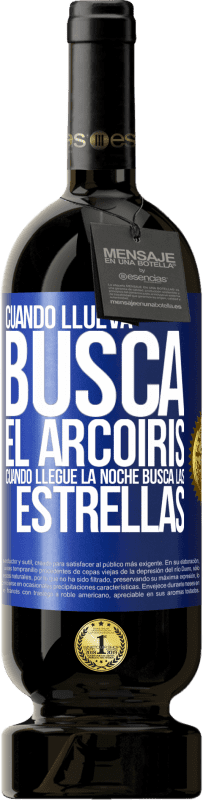 49,95 € Envío gratis | Vino Tinto Edición Premium MBS® Reserva Cuando llueva, busca el arcoiris, cuando llegue la noche, busca las estrellas Etiqueta Azul. Etiqueta personalizable Reserva 12 Meses Cosecha 2015 Tempranillo