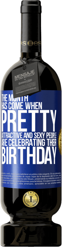 49,95 € 免费送货 | 红酒 高级版 MBS® 预订 这个月到来了，漂亮，迷人，性感的人们正在庆祝他们的生日 蓝色标签. 可自定义的标签 预订 12 个月 收成 2014 Tempranillo