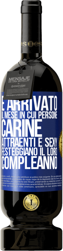 49,95 € Spedizione Gratuita | Vino rosso Edizione Premium MBS® Riserva È arrivato il mese in cui persone carine, attraenti e sexy festeggiano il loro compleanno Etichetta Blu. Etichetta personalizzabile Riserva 12 Mesi Raccogliere 2015 Tempranillo