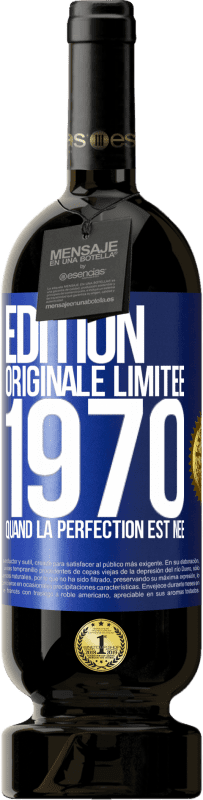 49,95 € Envoi gratuit | Vin rouge Édition Premium MBS® Réserve Édition Originale Limitée 1970. Quand la perfection est née Étiquette Bleue. Étiquette personnalisable Réserve 12 Mois Récolte 2015 Tempranillo