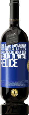 49,95 € Spedizione Gratuita | Vino rosso Edizione Premium MBS® Riserva I chili che non abbiamo catturato alla lotteria, li prenderemo a cena: vigilia di Natale felice Etichetta Blu. Etichetta personalizzabile Riserva 12 Mesi Raccogliere 2014 Tempranillo