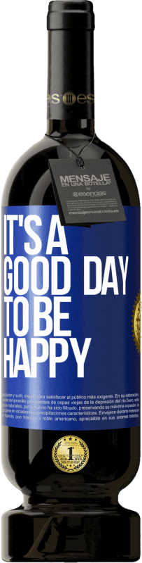 49,95 € Бесплатная доставка | Красное вино Premium Edition MBS® Бронировать It's a good day to be happy Синяя метка. Настраиваемая этикетка Бронировать 12 Месяцы Урожай 2016 Tempranillo
