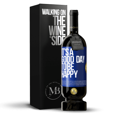 «It's a good day to be happy» Edição Premium MBS® Reserva