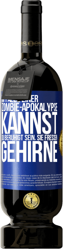 49,95 € Kostenloser Versand | Rotwein Premium Ausgabe MBS® Reserve Im Falle einer Zombie-Apokalypse kannst du beruhigt sein, sie fressen Gehirne Blaue Markierung. Anpassbares Etikett Reserve 12 Monate Ernte 2015 Tempranillo