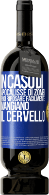 49,95 € Spedizione Gratuita | Vino rosso Edizione Premium MBS® Riserva In caso di apocalisse di zombi, puoi riposare facilmente, mangiano il cervello Etichetta Blu. Etichetta personalizzabile Riserva 12 Mesi Raccogliere 2015 Tempranillo