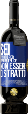 49,95 € Spedizione Gratuita | Vino rosso Edizione Premium MBS® Riserva Sei venuto per essere felice, non essere distratto Etichetta Blu. Etichetta personalizzabile Riserva 12 Mesi Raccogliere 2015 Tempranillo