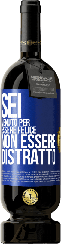 49,95 € Spedizione Gratuita | Vino rosso Edizione Premium MBS® Riserva Sei venuto per essere felice, non essere distratto Etichetta Blu. Etichetta personalizzabile Riserva 12 Mesi Raccogliere 2016 Tempranillo