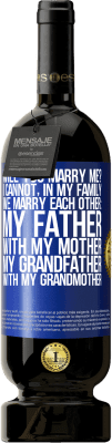 49,95 € 免费送货 | 红酒 高级版 MBS® 预订 你想嫁给我吗？我不能在家庭中彼此结婚：父亲，母亲，祖父与祖母 蓝色标签. 可自定义的标签 预订 12 个月 收成 2016 Tempranillo