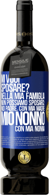 49,95 € Spedizione Gratuita | Vino rosso Edizione Premium MBS® Riserva Mi vuoi sposare? Nella mia famiglia non possiamo sposarci: mio padre, con mia madre, mio ​​nonno con mia nonna Etichetta Blu. Etichetta personalizzabile Riserva 12 Mesi Raccogliere 2014 Tempranillo