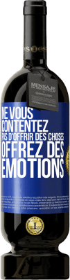 49,95 € Envoi gratuit | Vin rouge Édition Premium MBS® Réserve Ne vous contentez pas d'offrir des choses, offrez des émotions Étiquette Bleue. Étiquette personnalisable Réserve 12 Mois Récolte 2014 Tempranillo