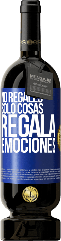 49,95 € Envío gratis | Vino Tinto Edición Premium MBS® Reserva No regales sólo cosas, regala emociones Etiqueta Azul. Etiqueta personalizable Reserva 12 Meses Cosecha 2015 Tempranillo