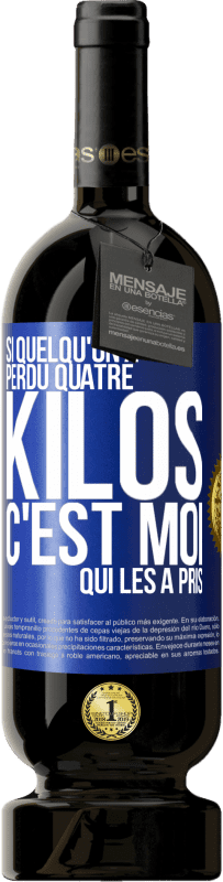 49,95 € Envoi gratuit | Vin rouge Édition Premium MBS® Réserve Si quelqu'un a perdu quatre kilos, c'est moi qui les a pris Étiquette Bleue. Étiquette personnalisable Réserve 12 Mois Récolte 2015 Tempranillo