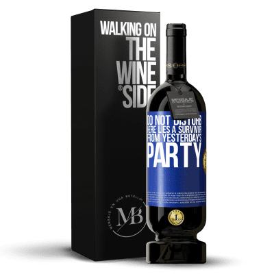 «Do not disturb. Here lies a survivor from yesterday's party» Premium Edition MBS® Reserve