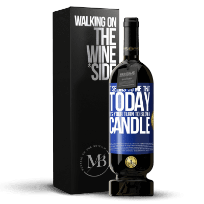 «It seems to me that today, it's your turn to blow a candle» Premium Edition MBS® Reserve