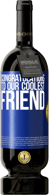 49,95 € 送料無料 | 赤ワイン プレミアム版 MBS® 予約する 私たちのクールな友人におめでとう 青いタグ. カスタマイズ可能なラベル 予約する 12 月 収穫 2016 Tempranillo