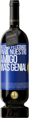 49,95 € Envío gratis | Vino Tinto Edición Premium MBS® Reserva Muchas felicidades para nuestro amigo mas genial Etiqueta Azul. Etiqueta personalizable Reserva 12 Meses Cosecha 2014 Tempranillo