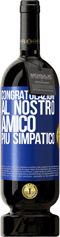 49,95 € Spedizione Gratuita | Vino rosso Edizione Premium MBS® Riserva Congratulazioni al nostro amico più simpatico Etichetta Blu. Etichetta personalizzabile Riserva 12 Mesi Raccogliere 2016 Tempranillo