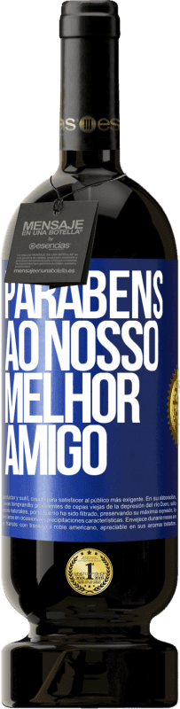 49,95 € Envio grátis | Vinho tinto Edição Premium MBS® Reserva Parabéns ao nosso melhor amigo Etiqueta Azul. Etiqueta personalizável Reserva 12 Meses Colheita 2015 Tempranillo