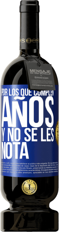 49,95 € Envío gratis | Vino Tinto Edición Premium MBS® Reserva Por los que cumplen años y no se les nota Etiqueta Azul. Etiqueta personalizable Reserva 12 Meses Cosecha 2016 Tempranillo