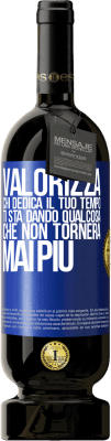 49,95 € Spedizione Gratuita | Vino rosso Edizione Premium MBS® Riserva Valorizza chi dedica il tuo tempo. Ti sta dando qualcosa che non tornerà mai più Etichetta Blu. Etichetta personalizzabile Riserva 12 Mesi Raccogliere 2014 Tempranillo