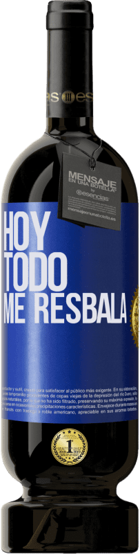 49,95 € Envío gratis | Vino Tinto Edición Premium MBS® Reserva Hoy todo me resbala Etiqueta Azul. Etiqueta personalizable Reserva 12 Meses Cosecha 2015 Tempranillo