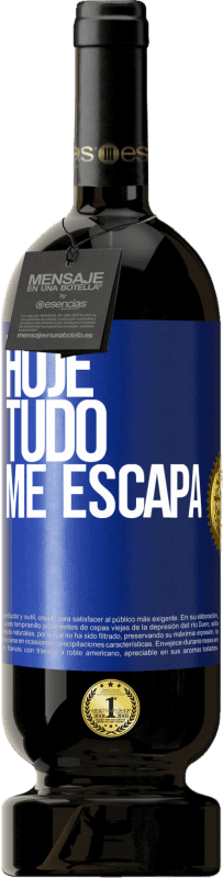 49,95 € Envio grátis | Vinho tinto Edição Premium MBS® Reserva Hoje tudo me escapa Etiqueta Azul. Etiqueta personalizável Reserva 12 Meses Colheita 2015 Tempranillo