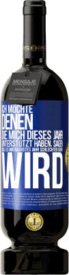 49,95 € Kostenloser Versand | Rotwein Premium Ausgabe MBS® Reserve Ich möchte denen, die mich dieses Jahr unterstützt haben, sagen, dass es mir nächstes Jahr schlechter gehen wird Blaue Markierung. Anpassbares Etikett Reserve 12 Monate Ernte 2015 Tempranillo