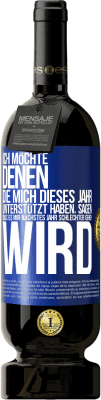 49,95 € Kostenloser Versand | Rotwein Premium Ausgabe MBS® Reserve Ich möchte denen, die mich dieses Jahr unterstützt haben, sagen, dass es mir nächstes Jahr schlechter gehen wird Blaue Markierung. Anpassbares Etikett Reserve 12 Monate Ernte 2016 Tempranillo