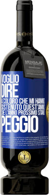 49,95 € Spedizione Gratuita | Vino rosso Edizione Premium MBS® Riserva Voglio dire a coloro che mi hanno sostenuto quest'anno, che l'anno prossimo starò peggio Etichetta Blu. Etichetta personalizzabile Riserva 12 Mesi Raccogliere 2015 Tempranillo