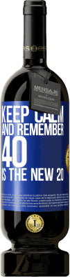 49,95 € Free Shipping | Red Wine Premium Edition MBS® Reserve Keep calm and remember, 40 is the new 20 Blue Label. Customizable label Reserve 12 Months Harvest 2016 Tempranillo